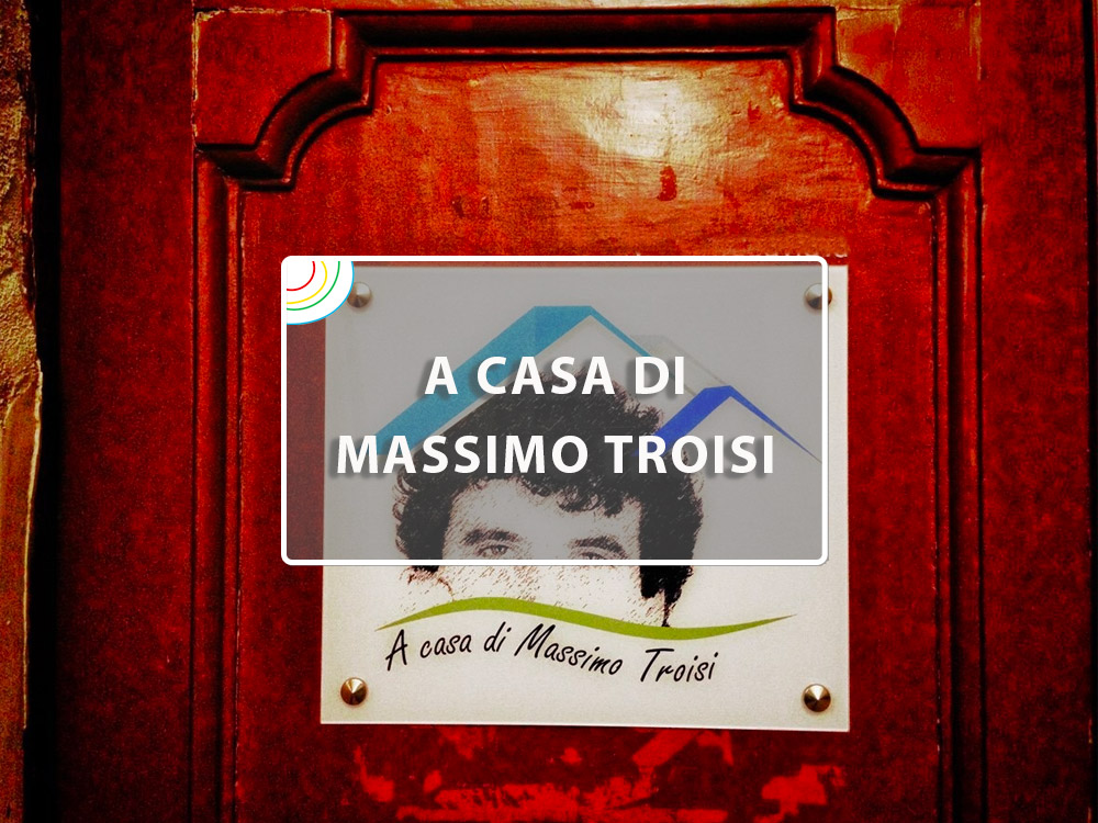 a casa di massimo troisi