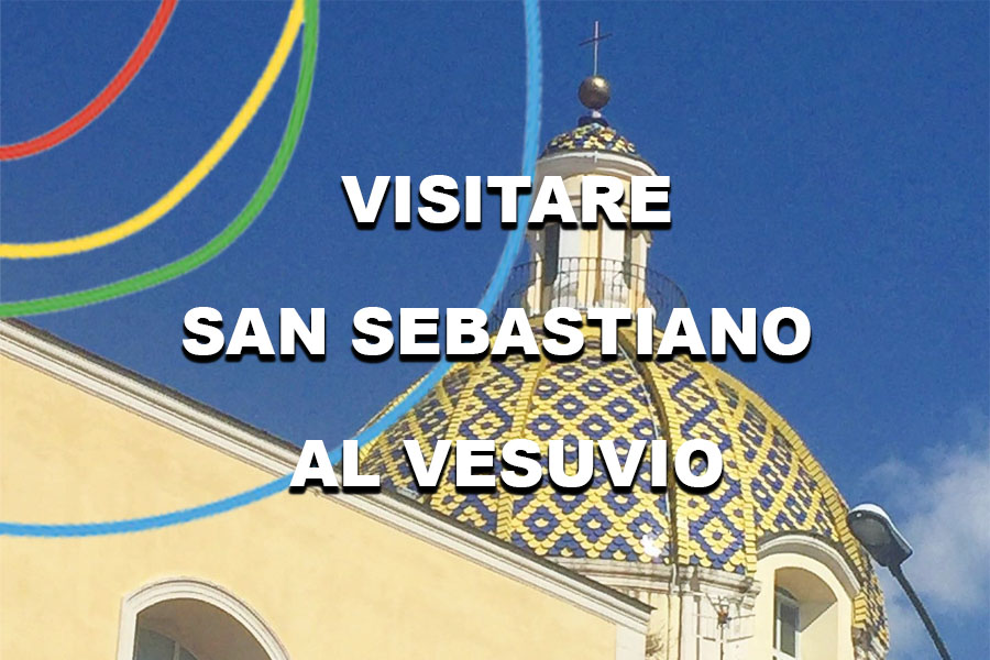 visitare san sebastiano al vesuvio